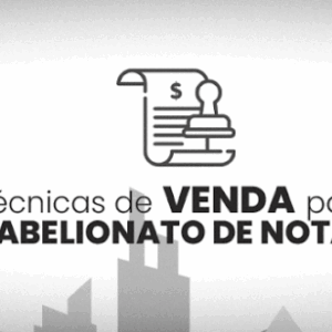 Técnicas de venda para Tabelionato de Notas